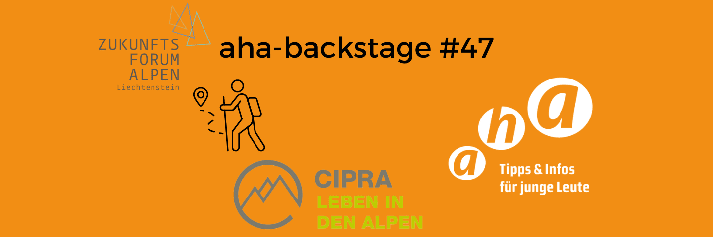 aha-backstage #47: CIPRA Jugendbeirat und ZukunftsForum Alpen